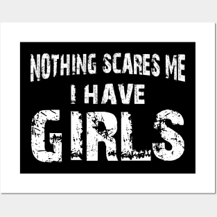 Father - Nothing scares me I have girls Posters and Art